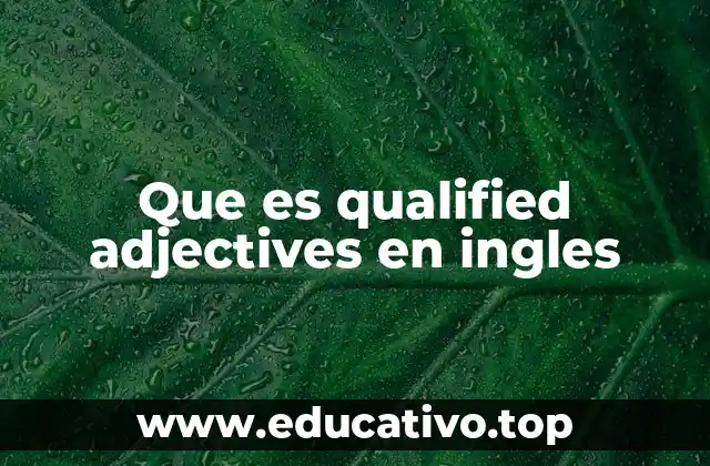 Que es qualified adjectives en ingles