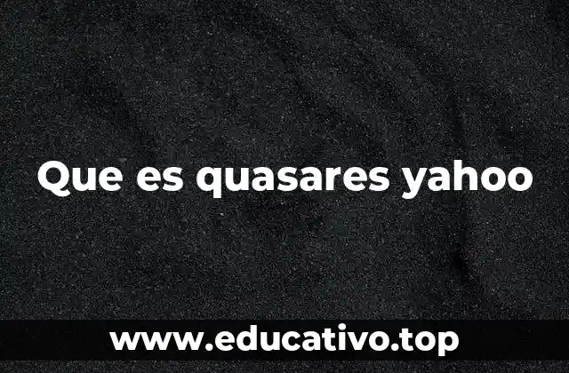 Que es quasares yahoo