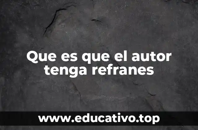 Que es que el autor tenga refranes