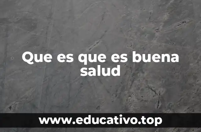 Que es que es buena salud