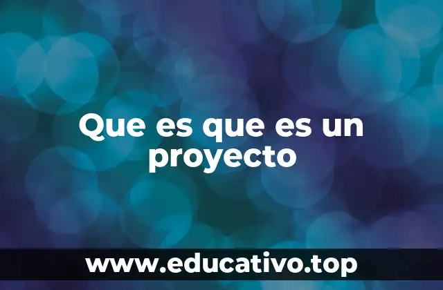 Que es que es un proyecto