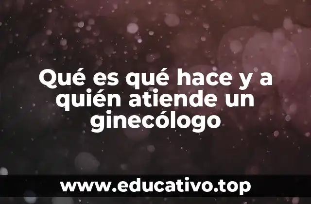 Qué es qué hace y a quién atiende un ginecólogo