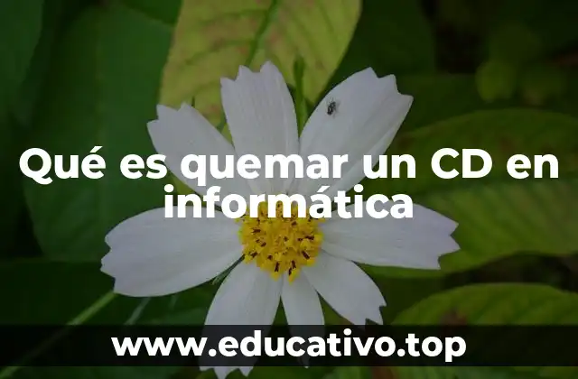 Qué es quemar un CD en informática