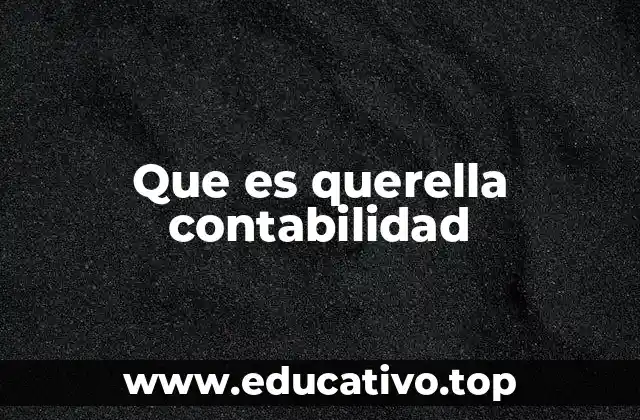 Que es querella contabilidad