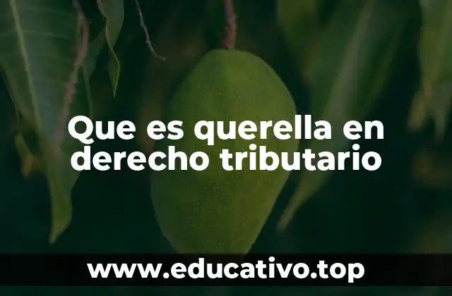 Que es querella en derecho tributario