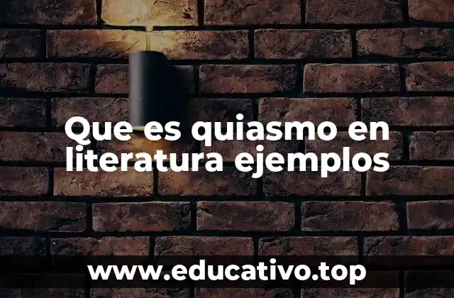 Que es quiasmo en literatura ejemplos
