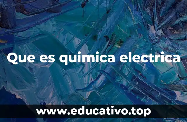 Que es quimica electrica