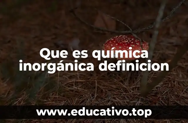 Que es química inorgánica definicion