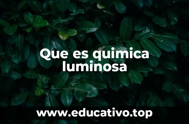 Que es quimica luminosa