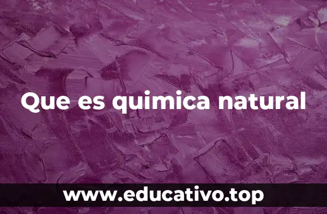 Que es quimica natural