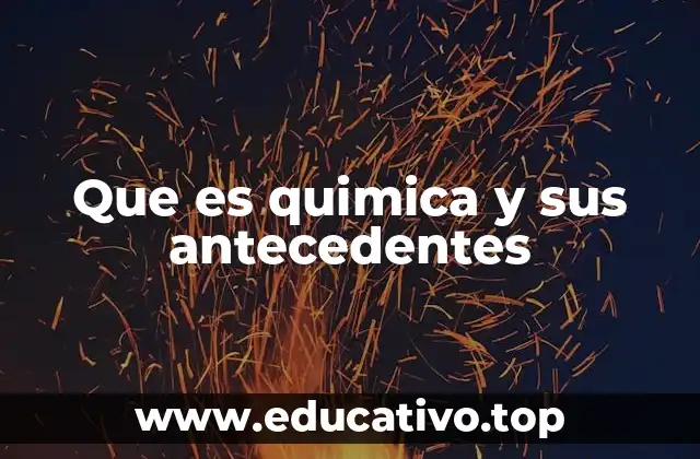 Que es quimica y sus antecedentes
