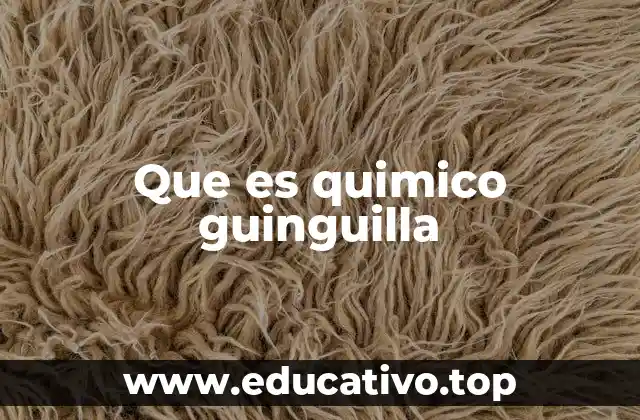 Que es quimico guinguilla