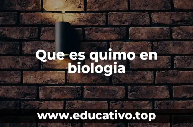 Que es quimo en biologia