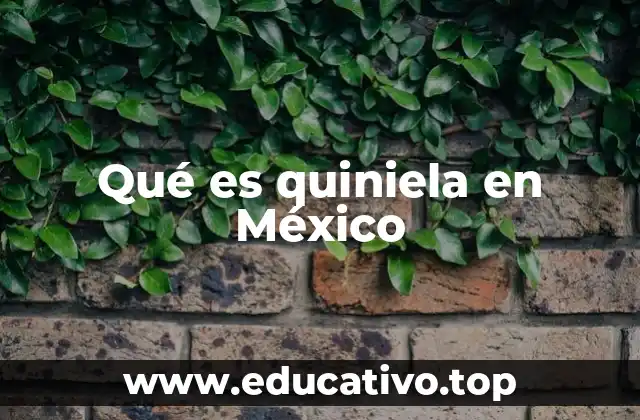 La importancia de la quiniela en la cultura mexicana
