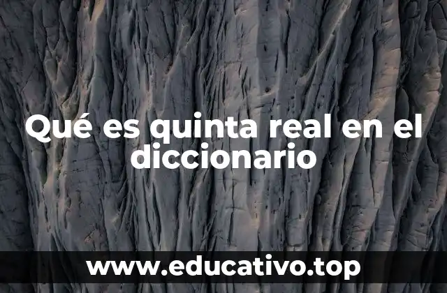 Qué es quinta real en el diccionario