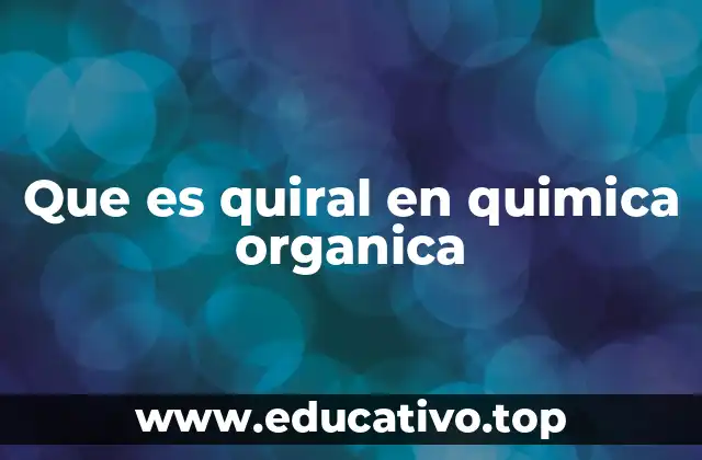La importancia de la quiralidad en la química molecular