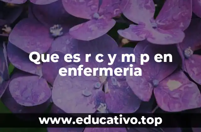 Que es r c y m p en enfermeria