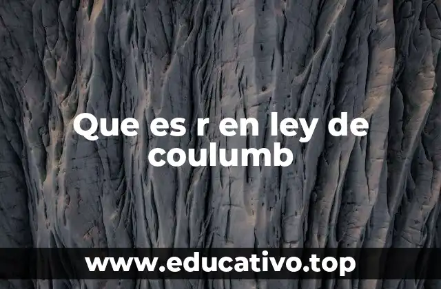 Que es r en ley de coulumb