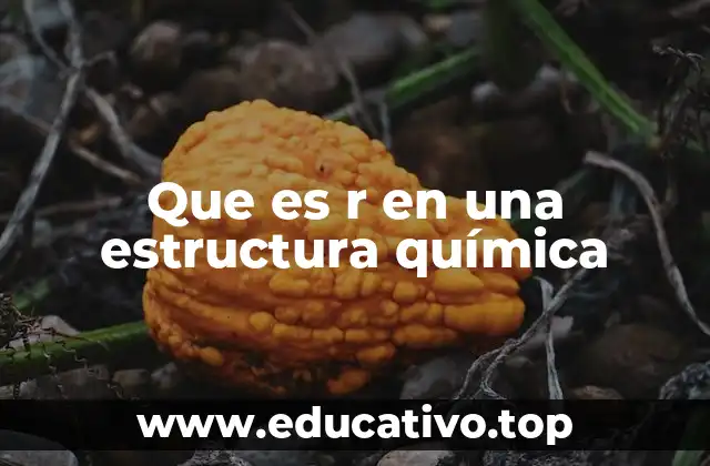 Que es r en una estructura química