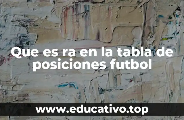 Que es ra en la tabla de posiciones futbol