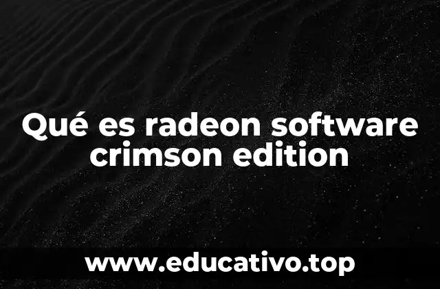 Qué es radeon software crimson edition