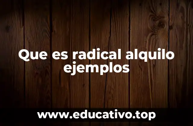 Que es radical alquilo ejemplos