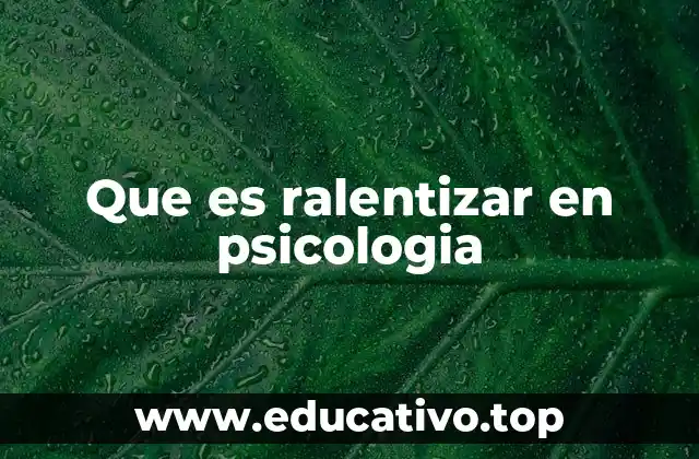 Que es ralentizar en psicologia