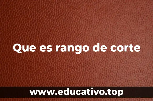 Que es rango de corte