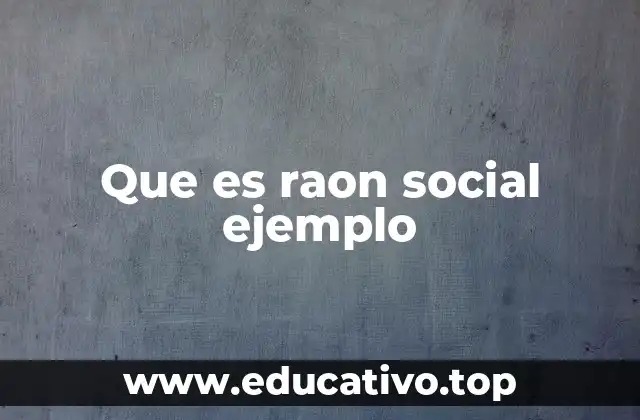 Que es raon social ejemplo