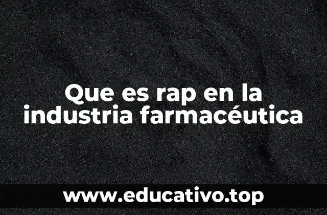 Que es rap en la industria farmacéutica