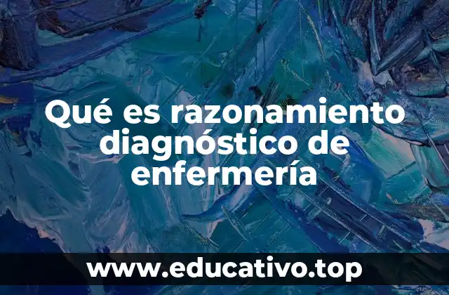 Qué es razonamiento diagnóstico de enfermería