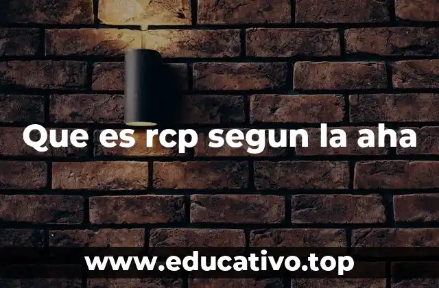 Que es rcp segun la aha