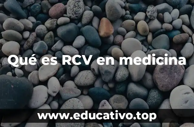 Qué es RCV en medicina