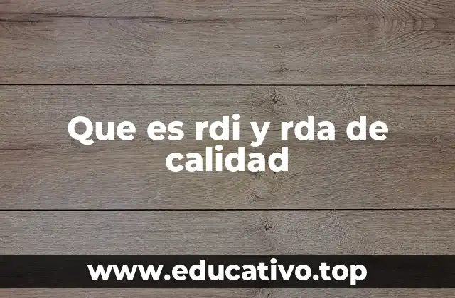 Que es rdi y rda de calidad