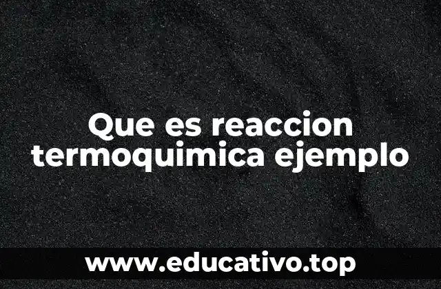 Que es reaccion termoquimica ejemplo