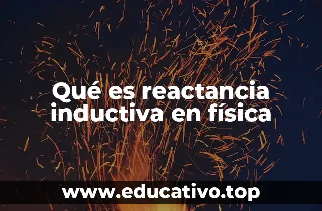 Qué es reactancia inductiva en física