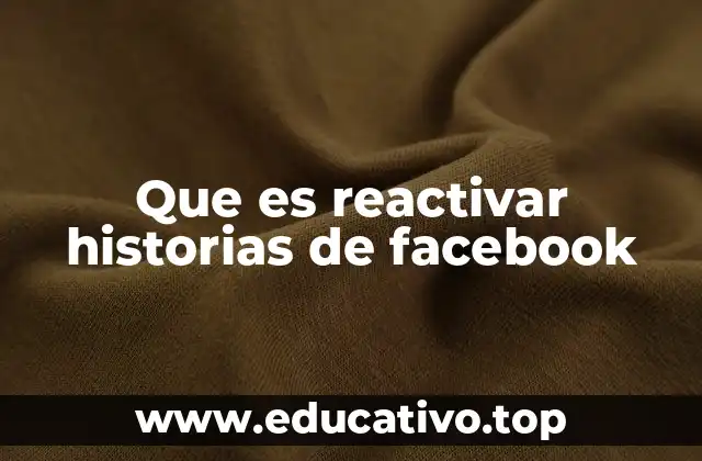 Que es reactivar historias de facebook