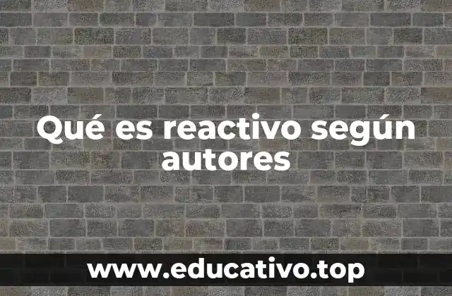 Qué es reactivo según autores