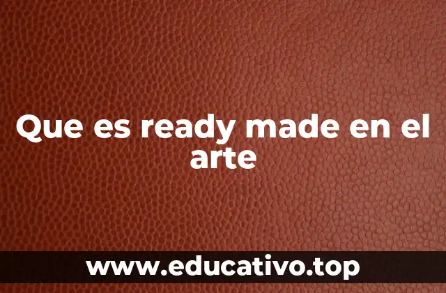Que es ready made en el arte