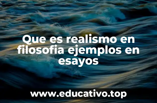 Que es realismo en filosofia ejemplos en esayos