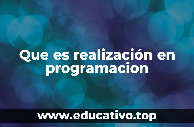 Que es realización en programacion