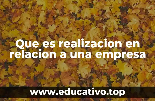 Que es realizacion en relacion a una empresa