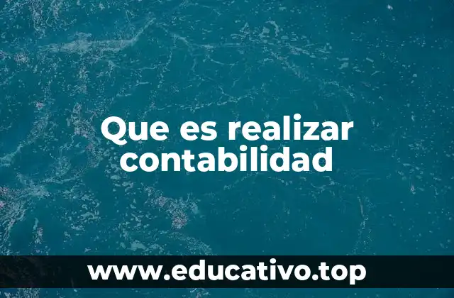 Que es realizar contabilidad