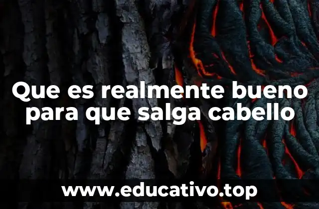Que es realmente bueno para que salga cabello