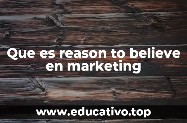Que es reason to believe en marketing