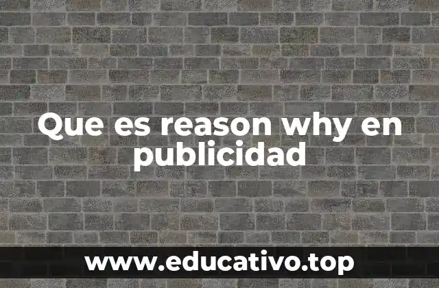 Que es reason why en publicidad