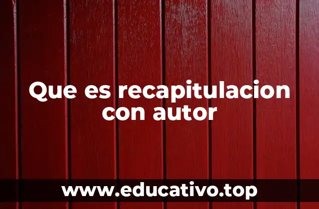 Que es recapitulacion con autor