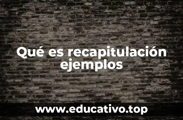 El papel de la recapitulación en la comunicación efectiva