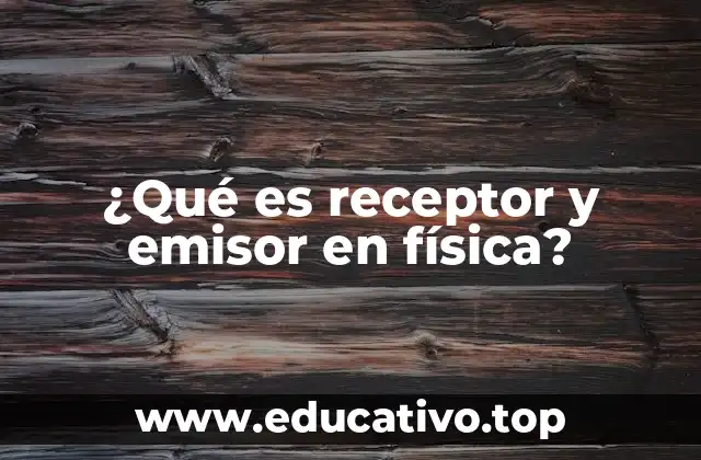 ¿Qué es receptor y emisor en física?