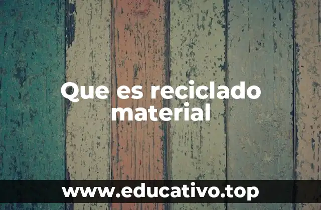 Que es reciclado material